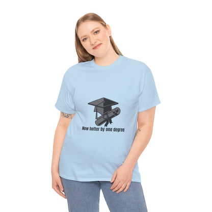 Now Hotter By One Degree - Unisex Heavy Cotton Tee, Graduation Gift, T-shirt