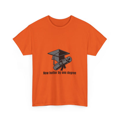 Now Hotter By One Degree - Unisex Heavy Cotton Tee, Graduation Gift, T-shirt