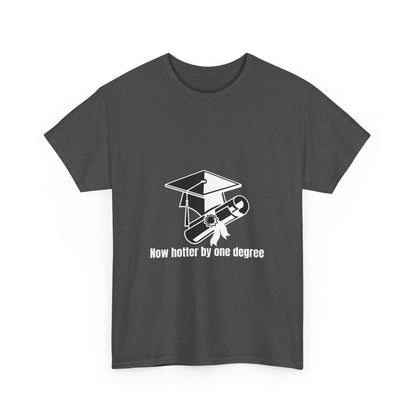 Now Hotter By One Degree - Unisex Heavy Cotton Tee, Graduation Gift, T-shirt