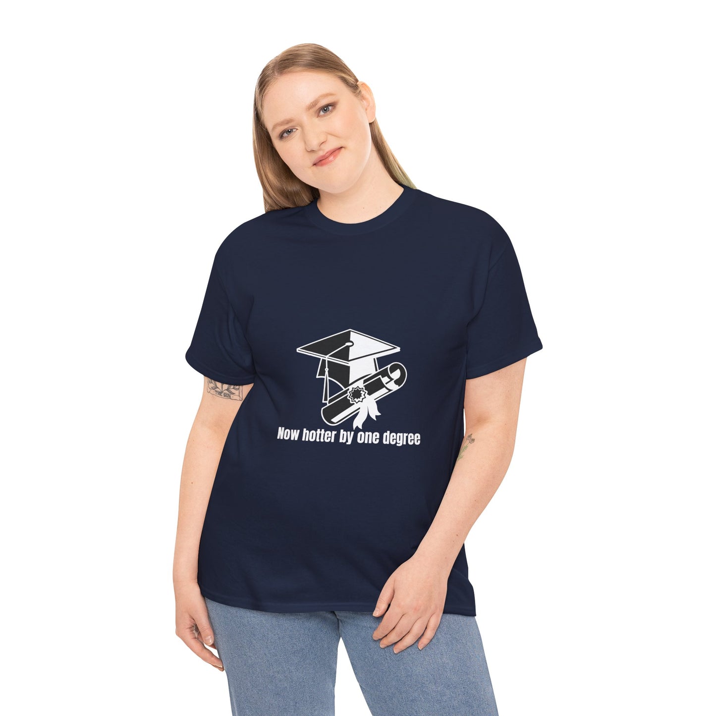 Now Hotter By One Degree - Unisex Heavy Cotton Tee, Graduation Gift, T-shirt