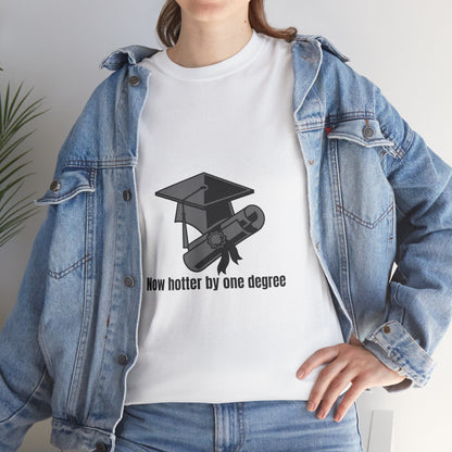 Now Hotter By One Degree - Unisex Heavy Cotton Tee, Graduation Gift, T-shirt