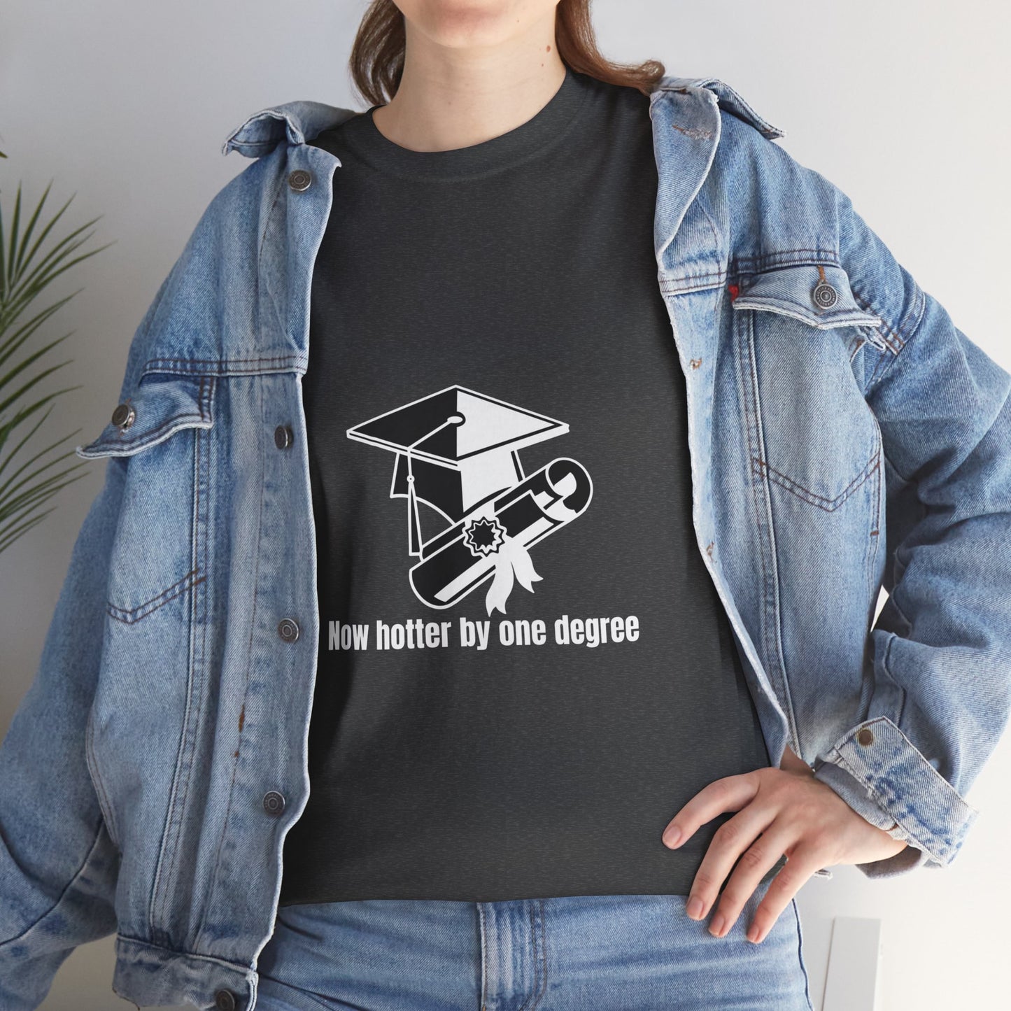 Now Hotter By One Degree - Unisex Heavy Cotton Tee, Graduation Gift, T-shirt