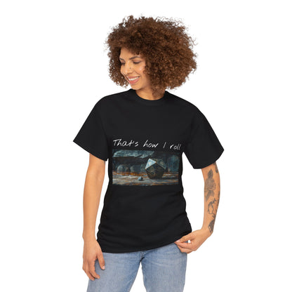 That's How I Roll - Unisex Heavy Cotton Tee