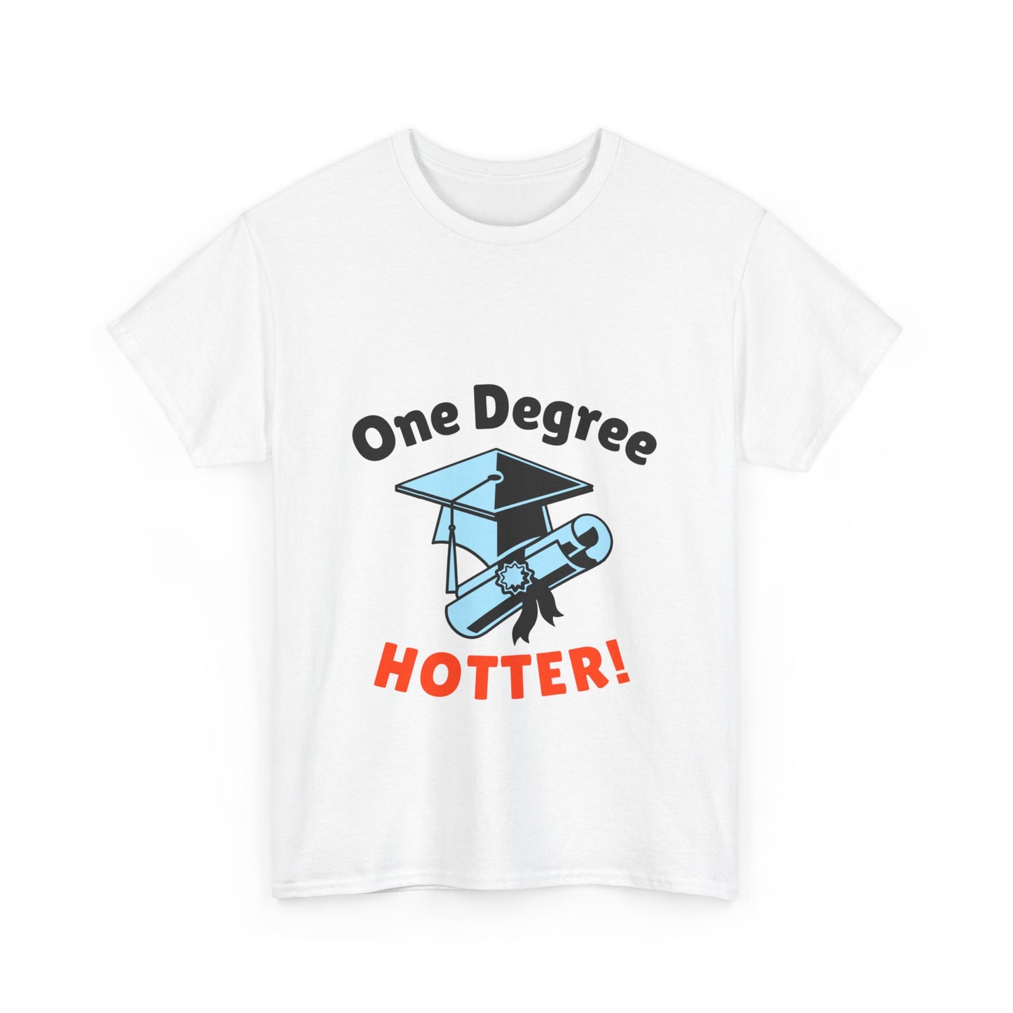 One Degree Hotter - Graduation T-shirt, Perfect Graduation Gift, Graduation Tee