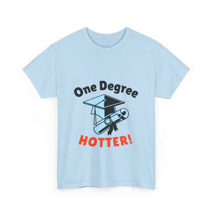 One Degree Hotter - Graduation T-shirt, Perfect Graduation Gift, Graduation Tee