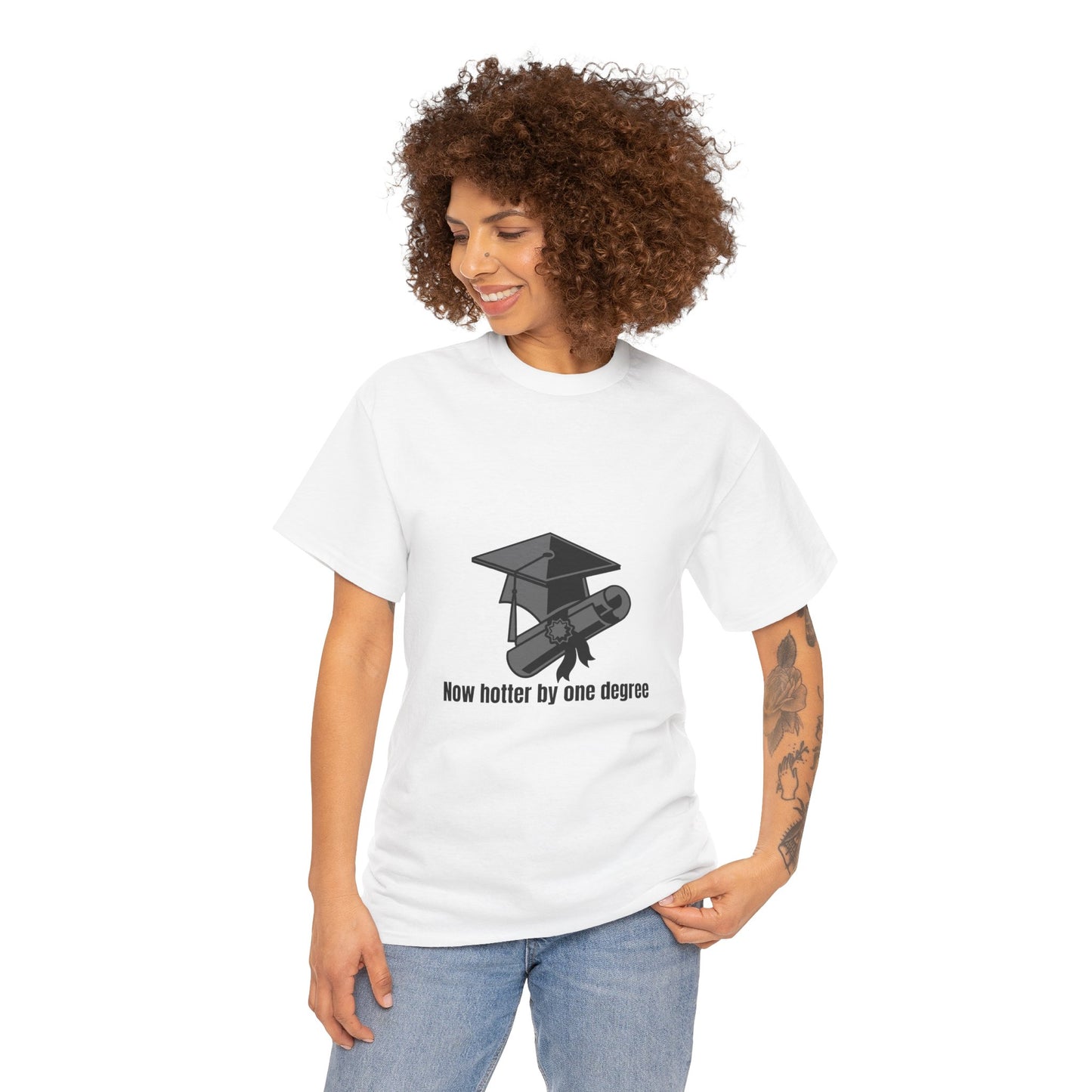 Now Hotter By One Degree - Unisex Heavy Cotton Tee, Graduation Gift, T-shirt