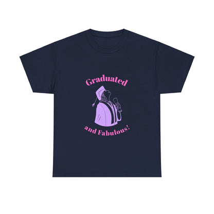 Graduated and Fabulous (pink text) - Unisex Heavy Cotton Tee, Graduation Gift