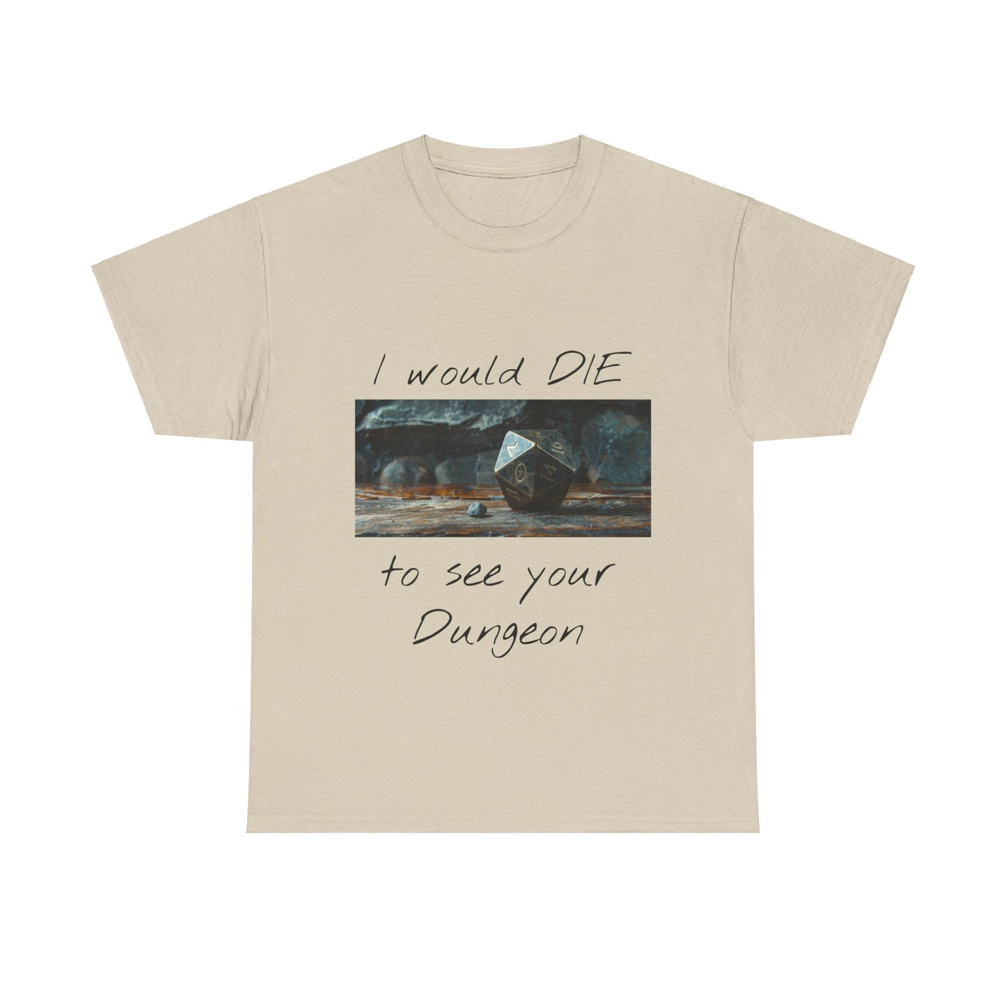 I Would DIE to See Your Dungeon - Unisex Heavy Cotton Tee