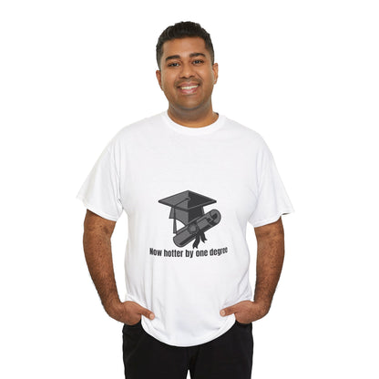 Now Hotter By One Degree - Unisex Heavy Cotton Tee, Graduation Gift, T-shirt