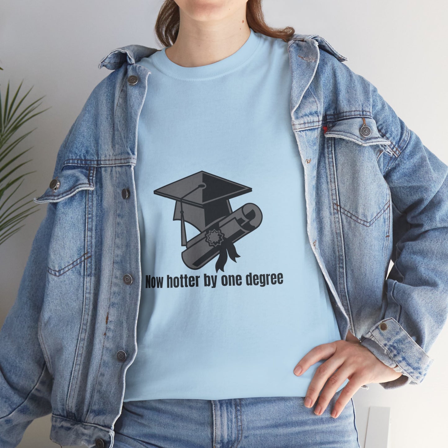 Now Hotter By One Degree - Unisex Heavy Cotton Tee, Graduation Gift, T-shirt