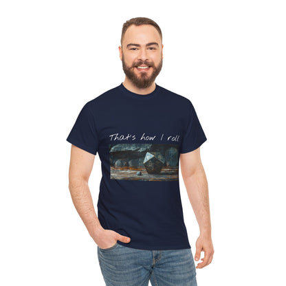 That's How I Roll - Unisex Heavy Cotton Tee