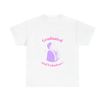 Graduated and Fabulous (pink text) - Unisex Heavy Cotton Tee, Graduation Gift