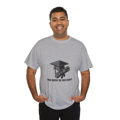 Now Hotter By One Degree - Unisex Heavy Cotton Tee, Graduation Gift, T-shirt