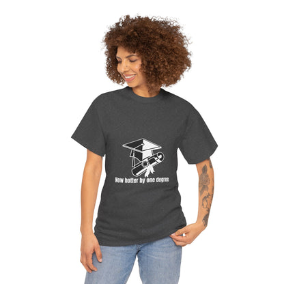 Now Hotter By One Degree - Unisex Heavy Cotton Tee, Graduation Gift, T-shirt