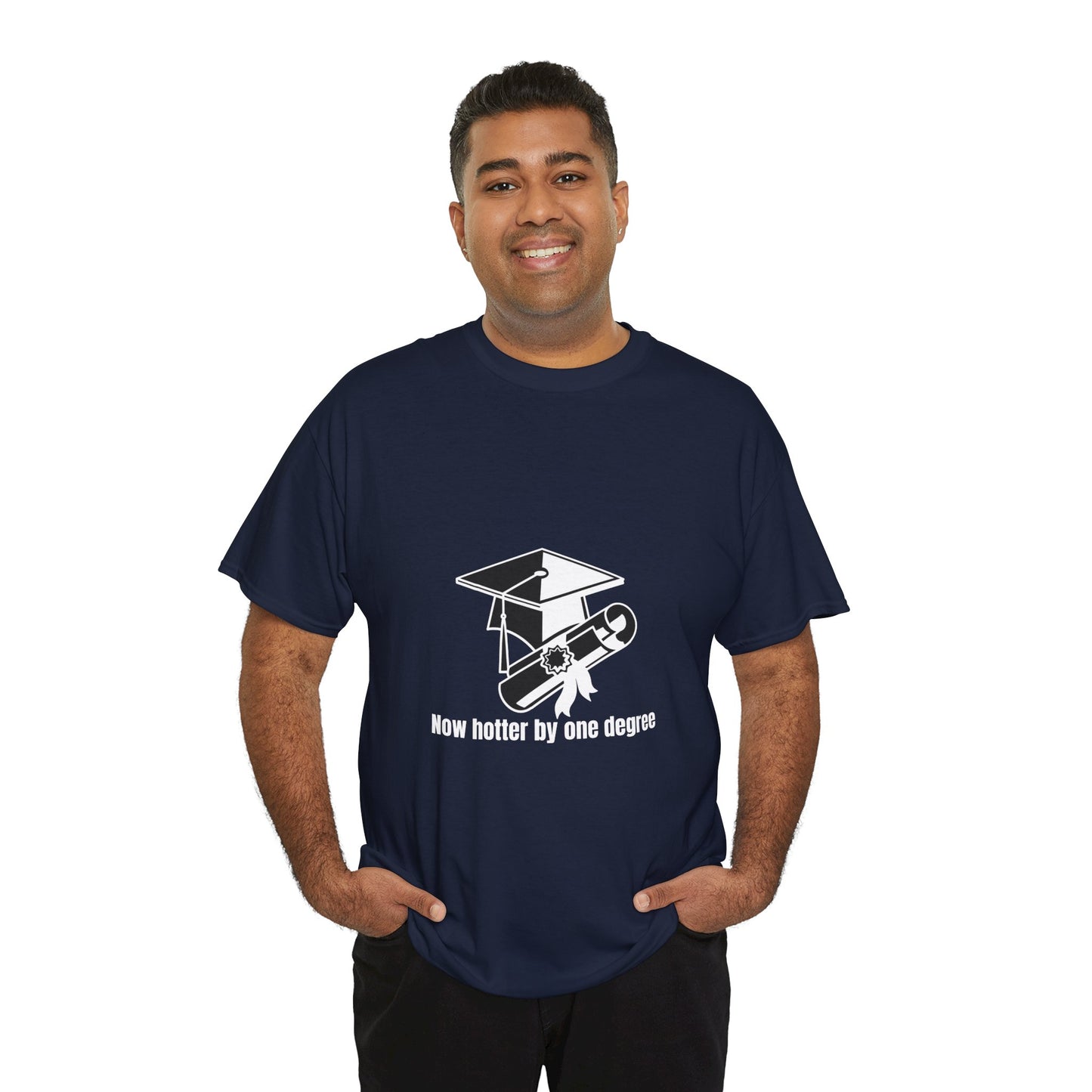 Now Hotter By One Degree - Unisex Heavy Cotton Tee, Graduation Gift, T-shirt