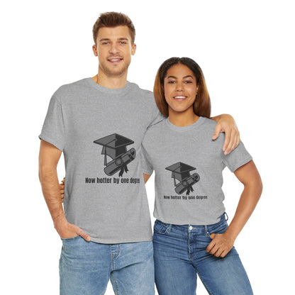 Now Hotter By One Degree - Unisex Heavy Cotton Tee, Graduation Gift, T-shirt