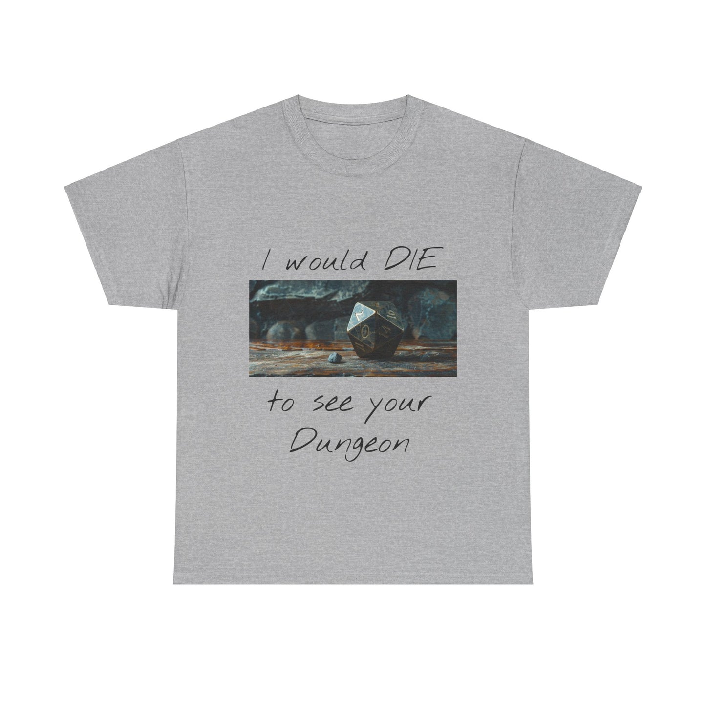 I Would DIE to See Your Dungeon - Unisex Heavy Cotton Tee