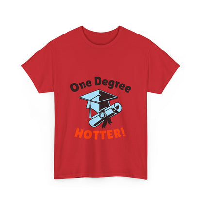 One Degree Hotter - Graduation T-shirt, Perfect Graduation Gift, Graduation Tee