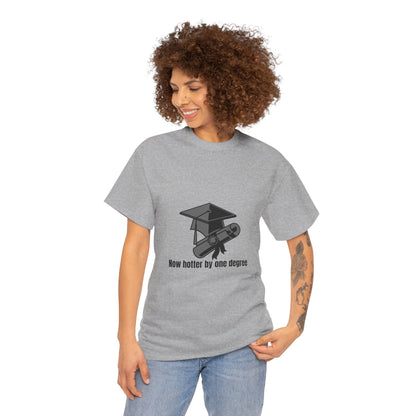 Now Hotter By One Degree - Unisex Heavy Cotton Tee, Graduation Gift, T-shirt