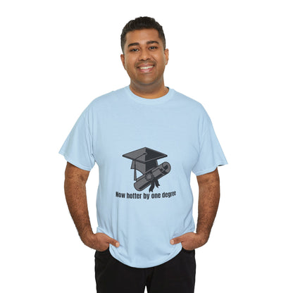 Now Hotter By One Degree - Unisex Heavy Cotton Tee, Graduation Gift, T-shirt