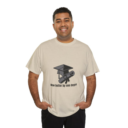 Now Hotter By One Degree - Unisex Heavy Cotton Tee, Graduation Gift, T-shirt