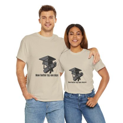 Now Hotter By One Degree - Unisex Heavy Cotton Tee, Graduation Gift, T-shirt