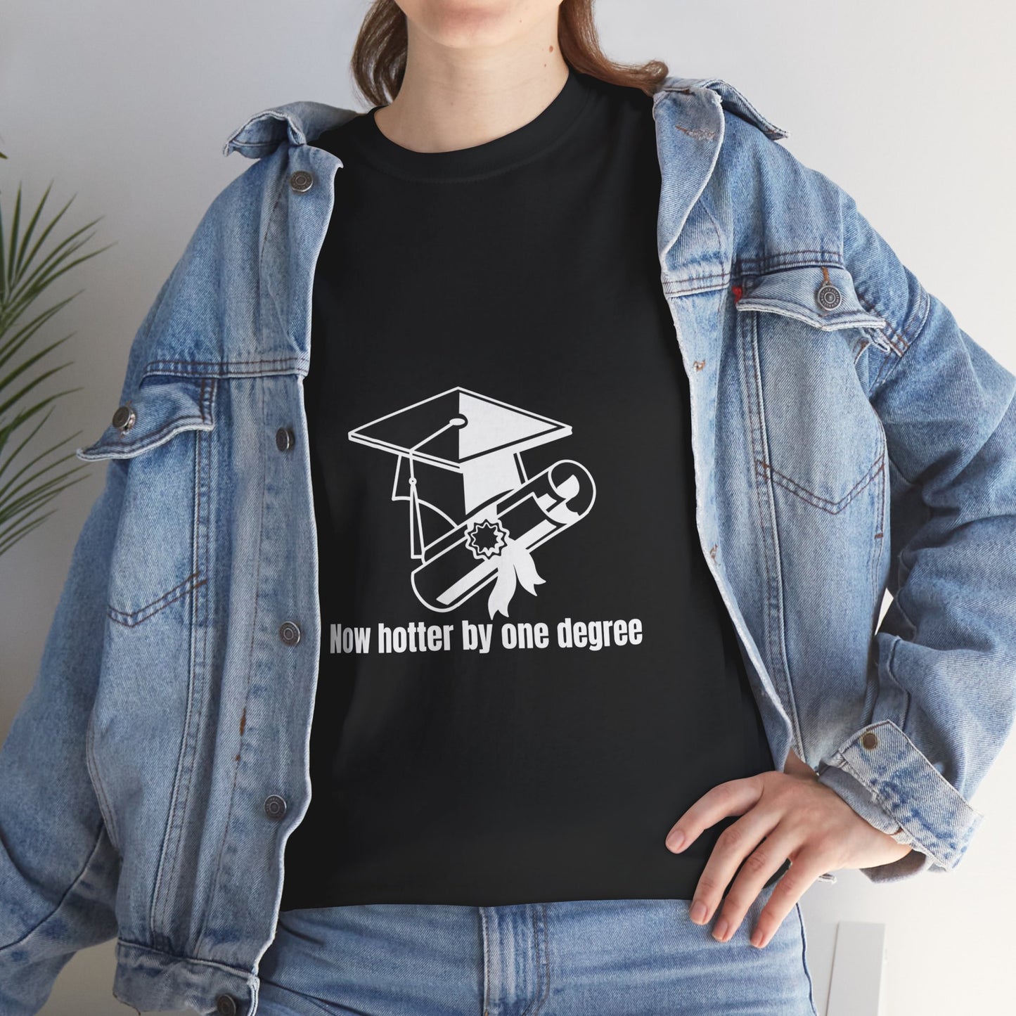 Now Hotter By One Degree - Unisex Heavy Cotton Tee, Graduation Gift, T-shirt