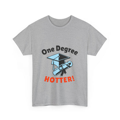 One Degree Hotter - Graduation T-shirt, Perfect Graduation Gift, Graduation Tee