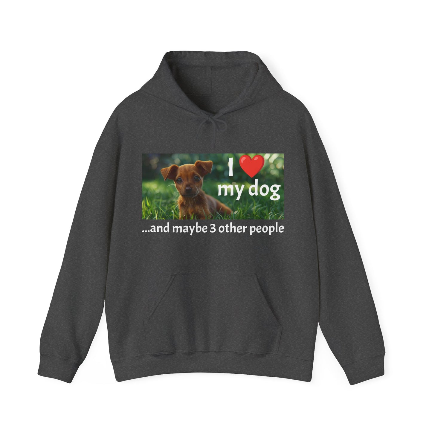 I Heart My Dog...and maybe 3 other people - Unisex Heavy Blend™ Hooded Sweatshirt