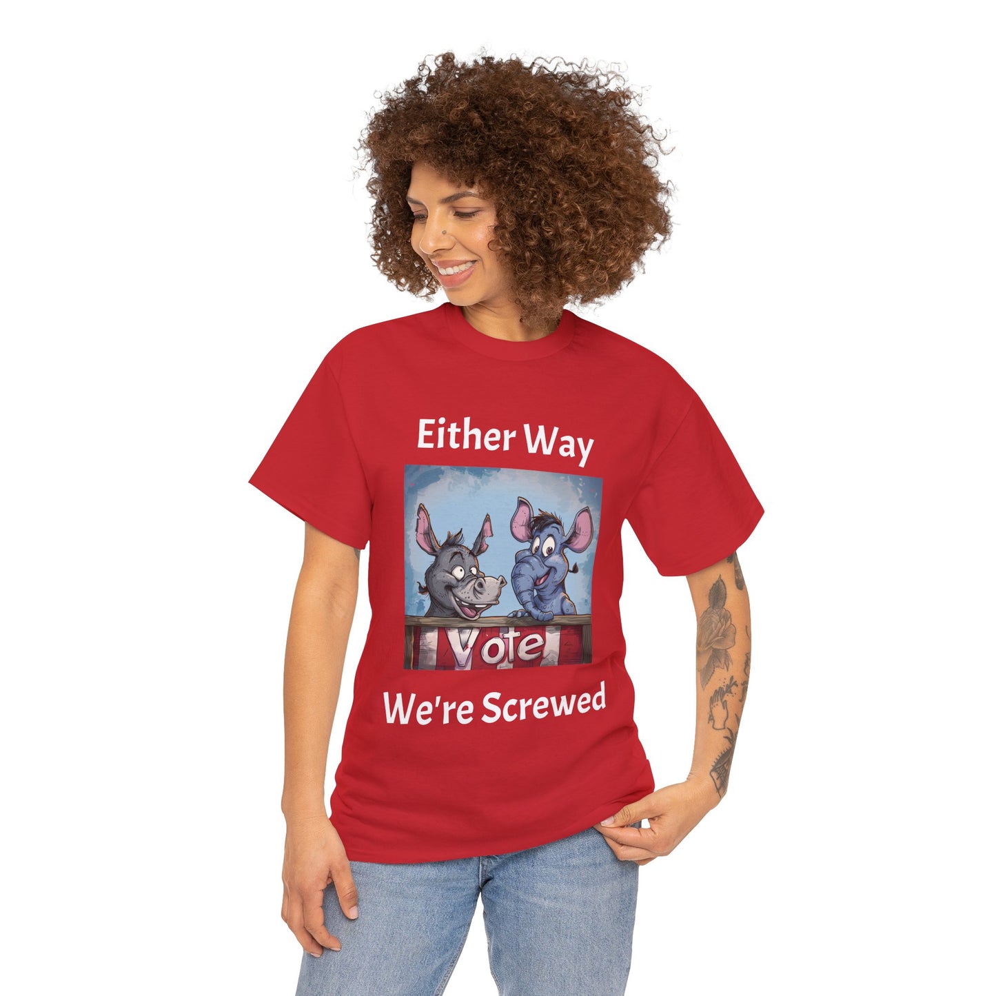 Vote. Either Way We're Screwed - Unisex Heavy Cotton Tee