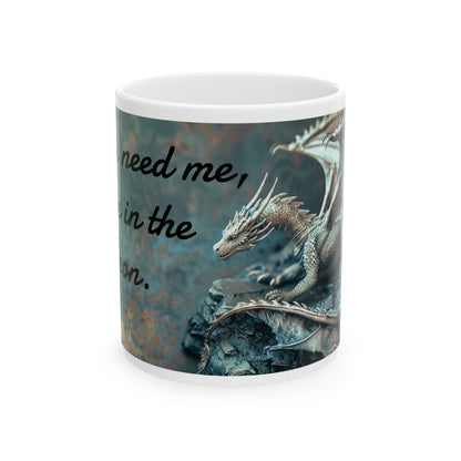 If you need me, I'll be in the Dungeon - Ceramic Mug, 11oz