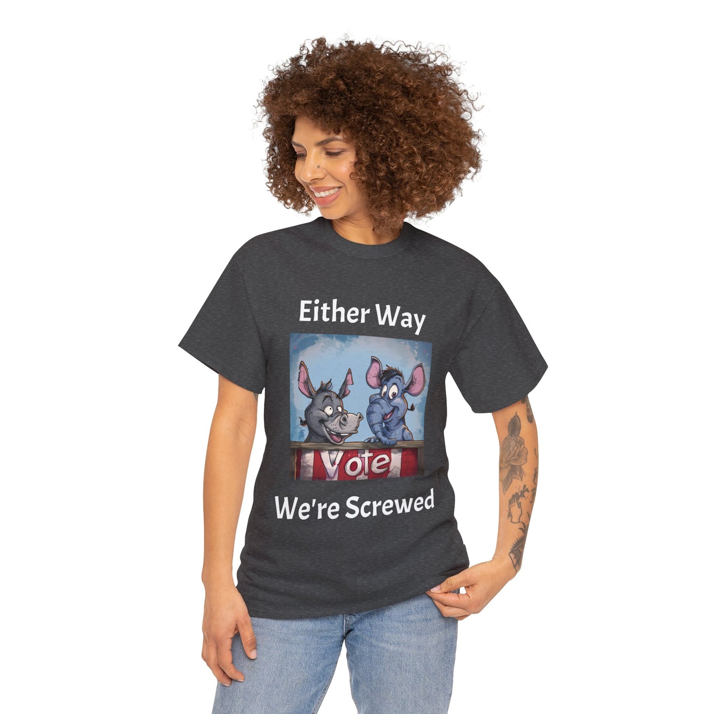 Vote. Either Way We're Screwed - Unisex Heavy Cotton Tee