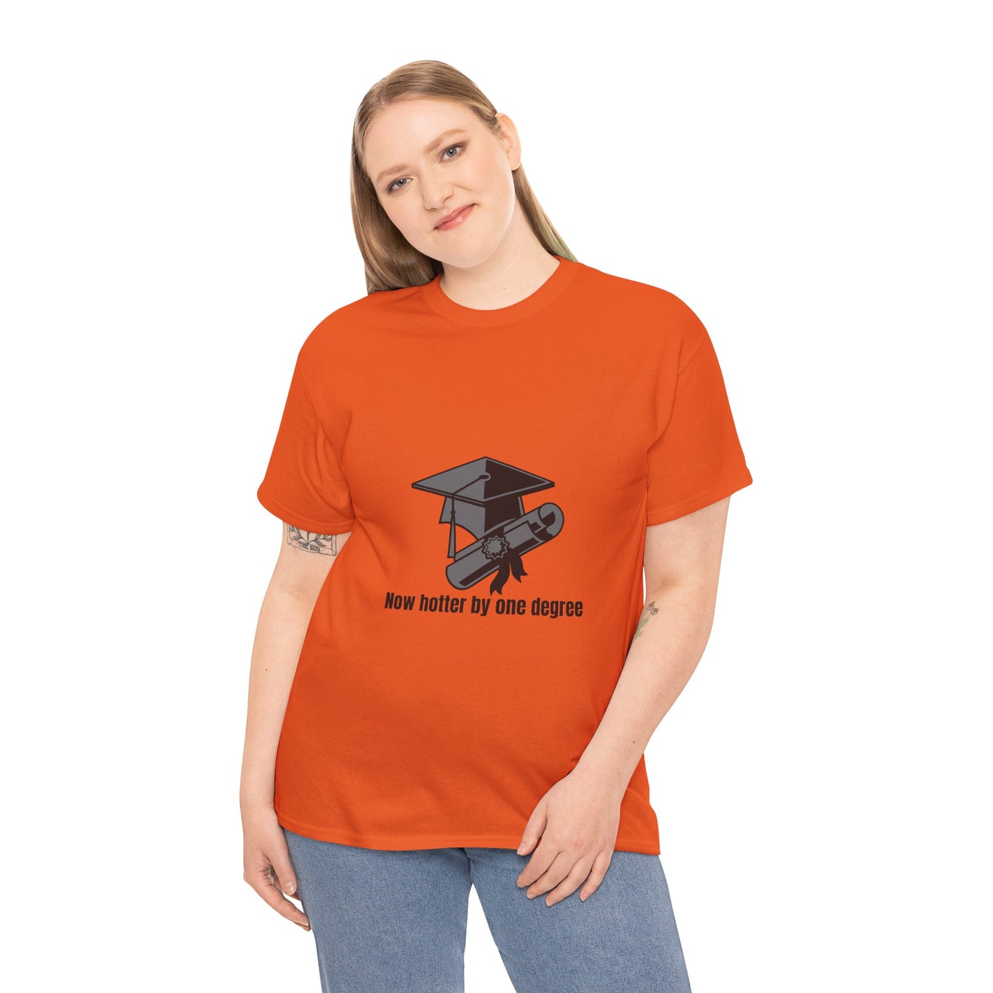 Now Hotter By One Degree - Unisex Heavy Cotton Tee, Graduation Gift, T-shirt