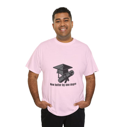 Now Hotter By One Degree - Unisex Heavy Cotton Tee, Graduation Gift, T-shirt