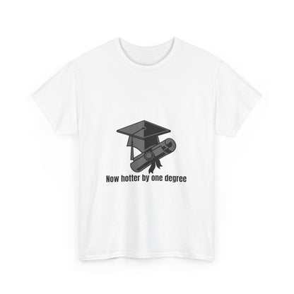 Now Hotter By One Degree - Unisex Heavy Cotton Tee, Graduation Gift, T-shirt