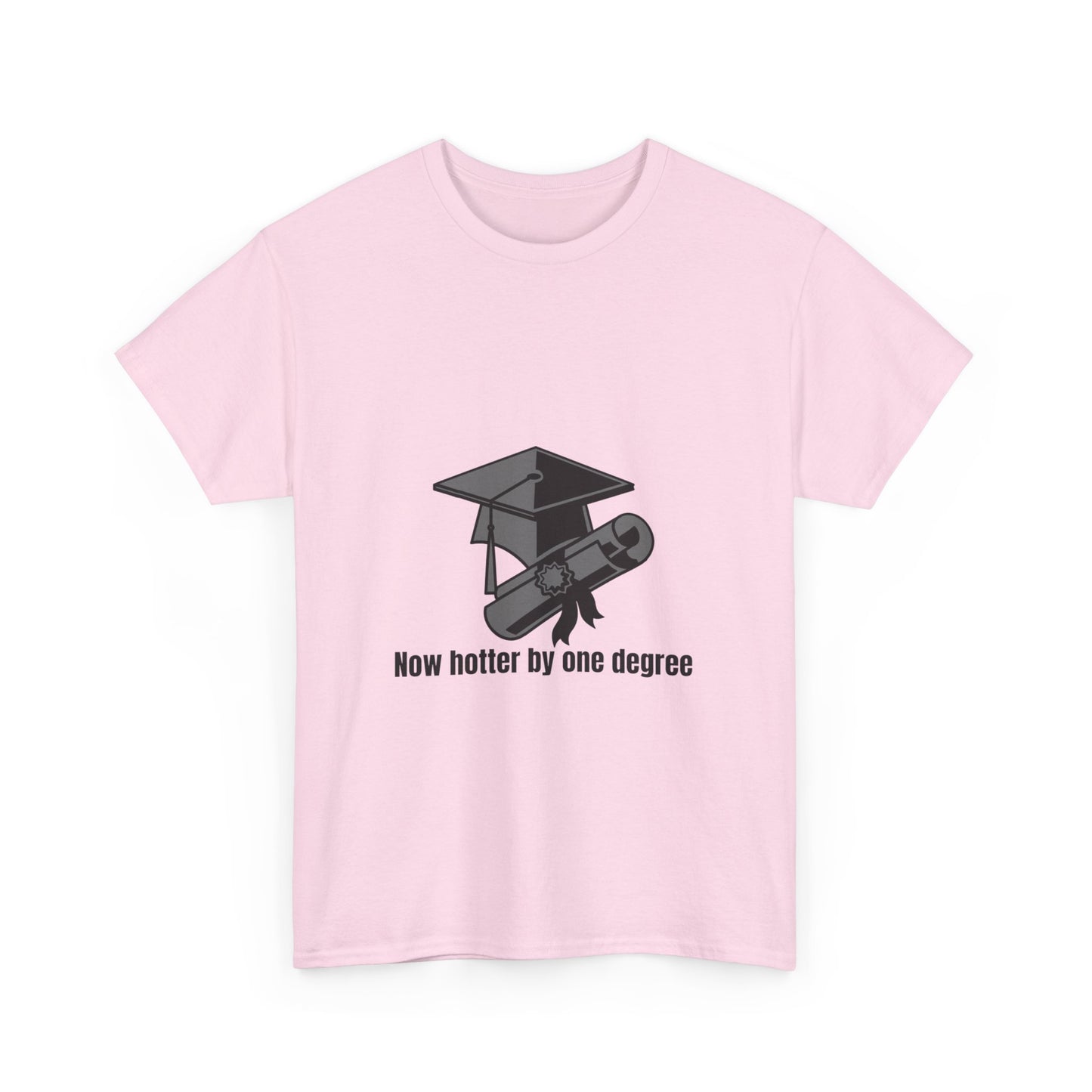 Now Hotter By One Degree - Unisex Heavy Cotton Tee, Graduation Gift, T-shirt