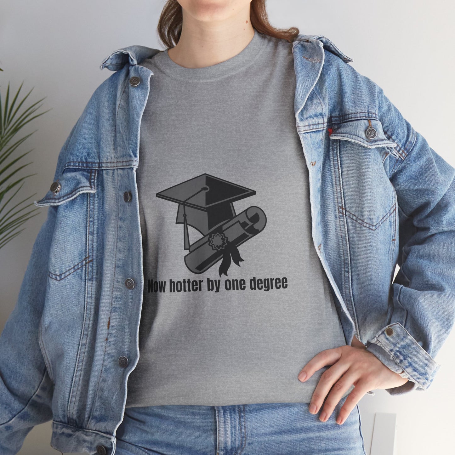 Now Hotter By One Degree - Unisex Heavy Cotton Tee, Graduation Gift, T-shirt