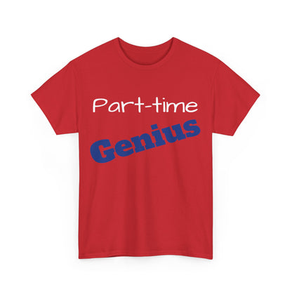 Part-time Genius - Unisex Heavy Cotton Tee