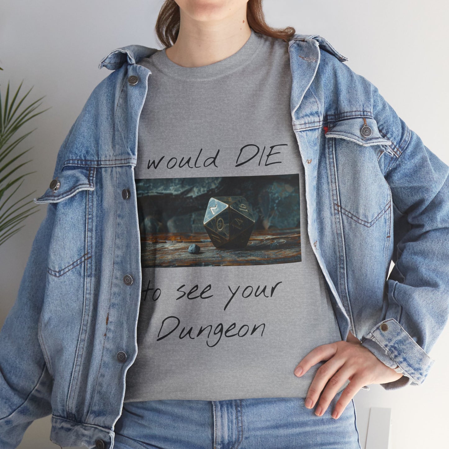 I Would DIE to See Your Dungeon - Unisex Heavy Cotton Tee