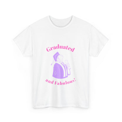 Graduated and Fabulous (pink text) - Unisex Heavy Cotton Tee, Graduation Gift