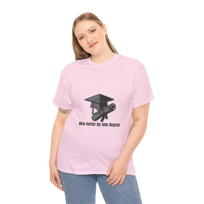 Now Hotter By One Degree - Unisex Heavy Cotton Tee, Graduation Gift, T-shirt