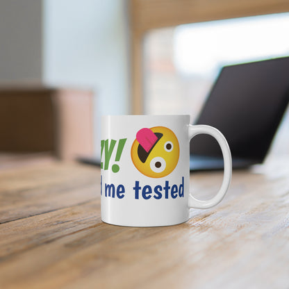 I'm not Crazy! ...My mom had me tested - Mug 11oz