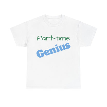 Part-time Genius - Unisex Heavy Cotton Tee