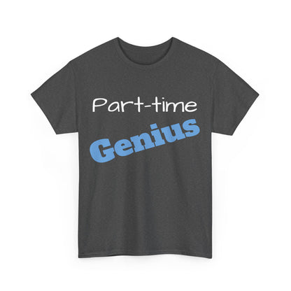 Part-time Genius - Unisex Heavy Cotton Tee