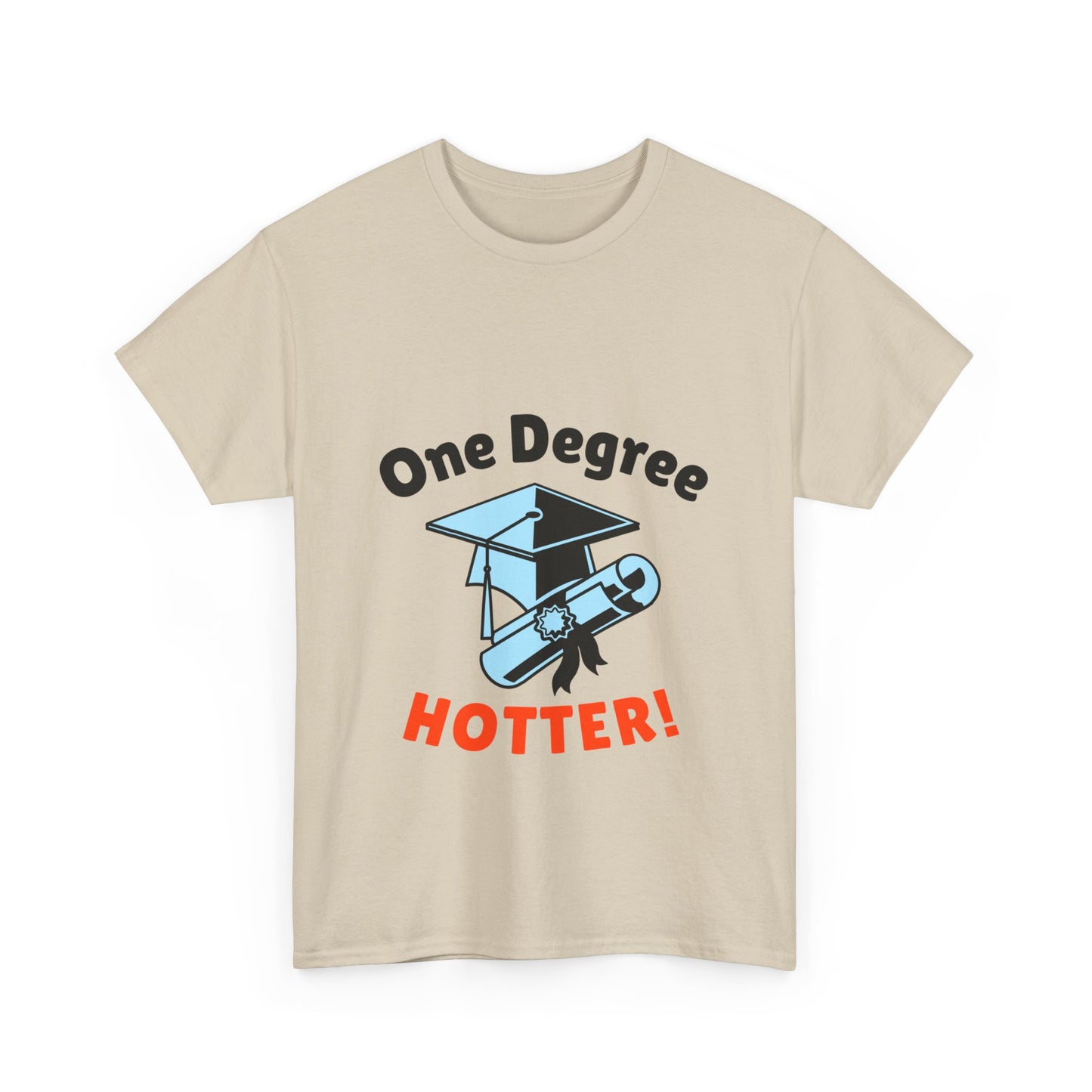 One Degree Hotter - Graduation T-shirt, Perfect Graduation Gift, Graduation Tee