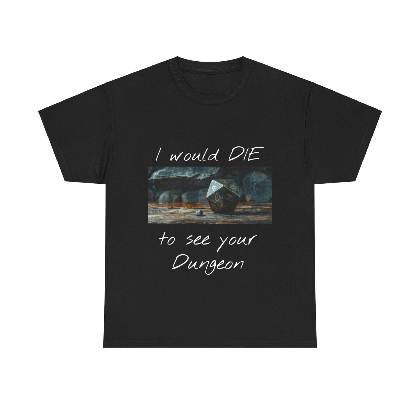 I Would DIE to See Your Dungeon - Unisex Heavy Cotton Tee