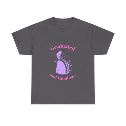 Graduated and Fabulous (pink text) - Unisex Heavy Cotton Tee, Graduation Gift