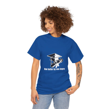 Now Hotter By One Degree - Unisex Heavy Cotton Tee, Graduation Gift, T-shirt