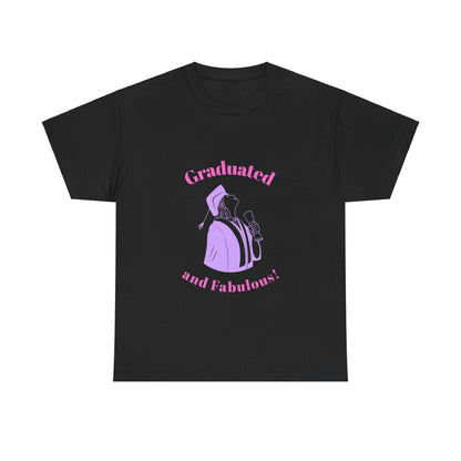 Graduated and Fabulous (pink text) - Unisex Heavy Cotton Tee, Graduation Gift