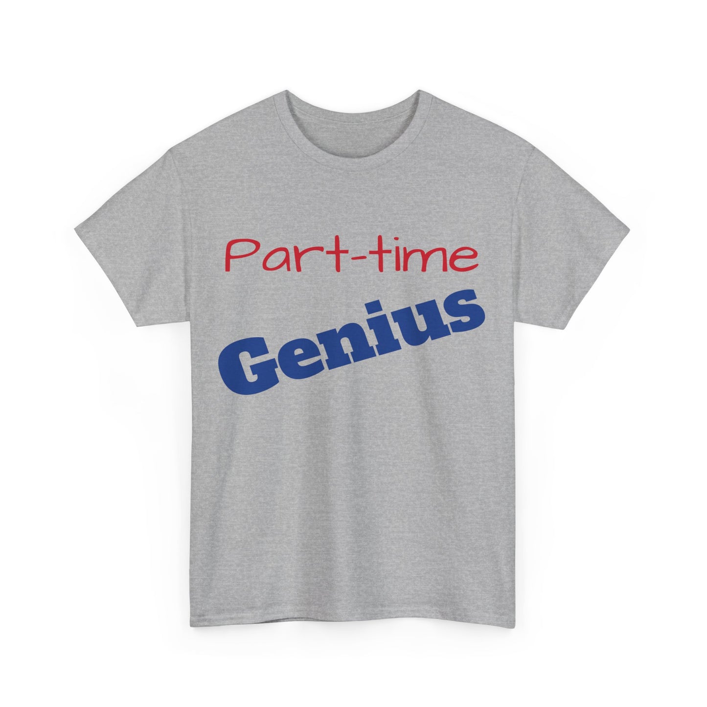 Part-time Genius - Unisex Heavy Cotton Tee